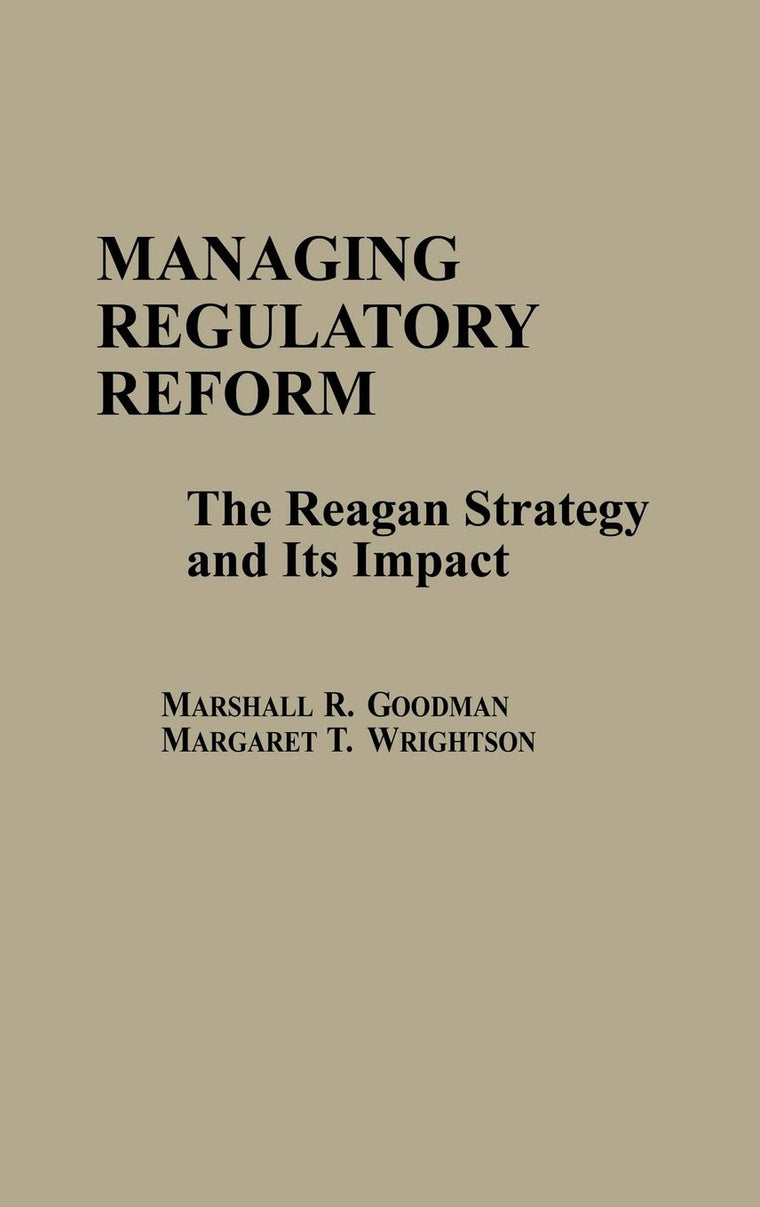 Managing Regulatory Reform: The Reagan Strategy and Its Impact