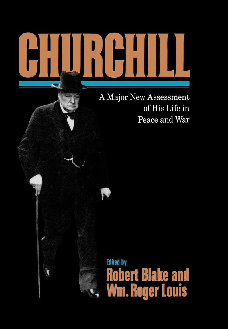 Churchill : A Major New Assessment of His Life in Peace and War