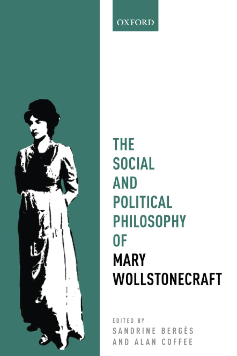 The Social and Political Philosophy of Mary Wollstonecraft (Mind Association Occasional Series)