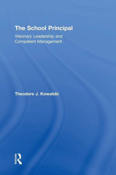 The School Principal: Visionary Leadership and Competent Management