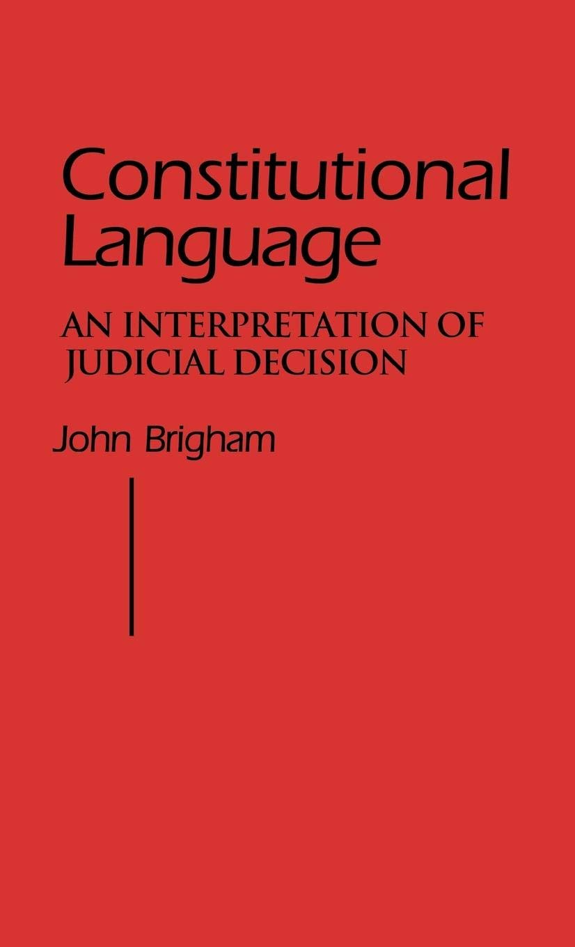 Constitutional Language: An Interpretation of Judicial Decision (Contributions in Political Science)