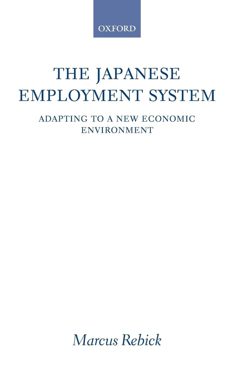The Japanese Employment System: Adapting to a New Economic Environment