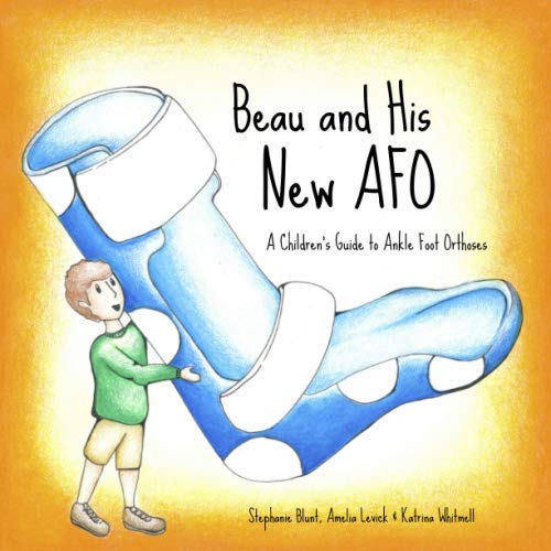 Beau and His New AFO: A Children's Guide to Ankle Foot Orthoses