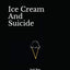 Ice Cream And Suicide