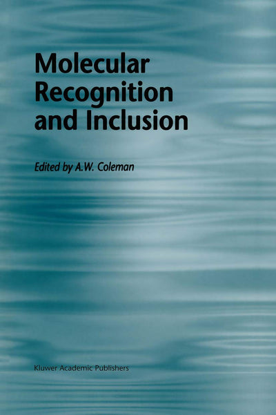 Molecular Recognition and Inclusion: Proceedings of the Ninth International Symposium on Molecular Recognition and Inclusion, held at Lyon, 7-12 September 1996