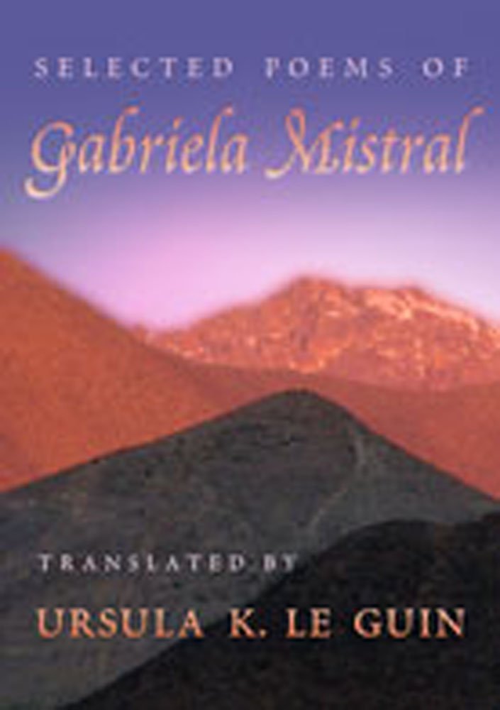 Selected Poems of Gabriela Mistral (Mary Burritt Christiansen Poetry Series) (English, English and Spanish Edition)