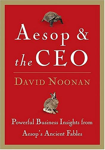 Aesop & The Ceo: Powerful Business Insights From Aesop's Ancient Fables