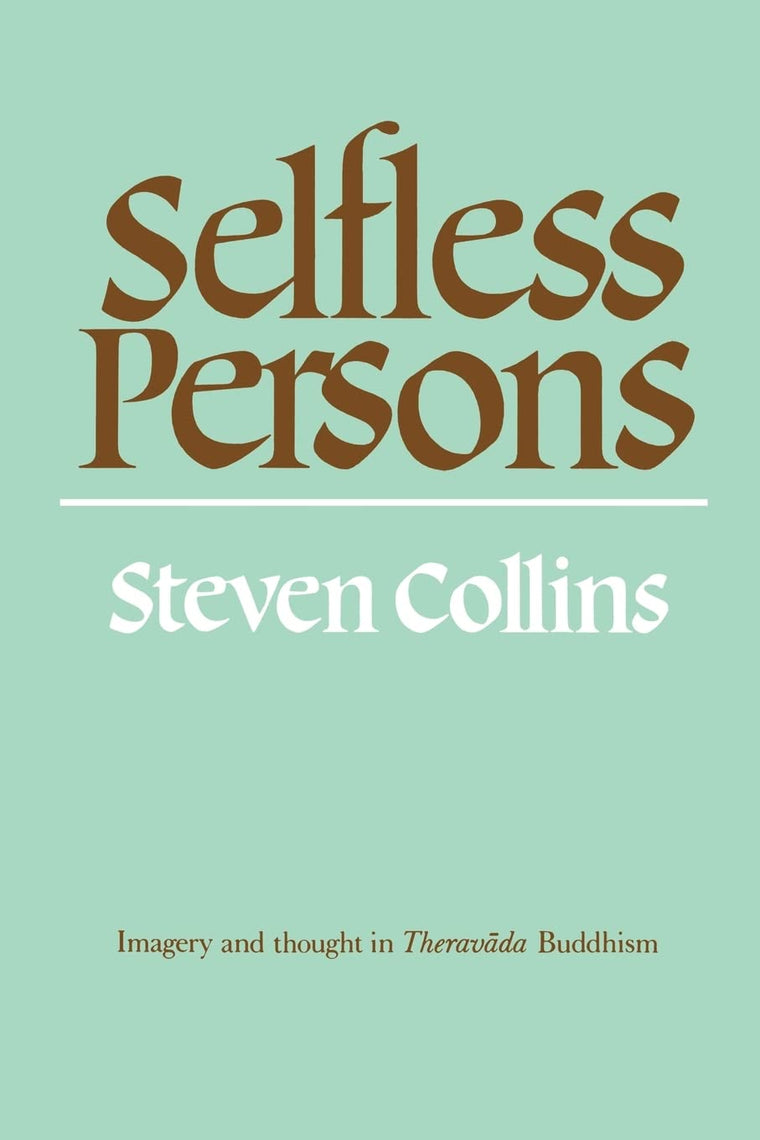 Selfless Persons: Imagery and Thought in Theravada Buddhism