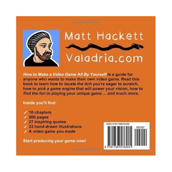 How to Make a Video Game All By Yourself: 10 steps, just you and a computer — back cover