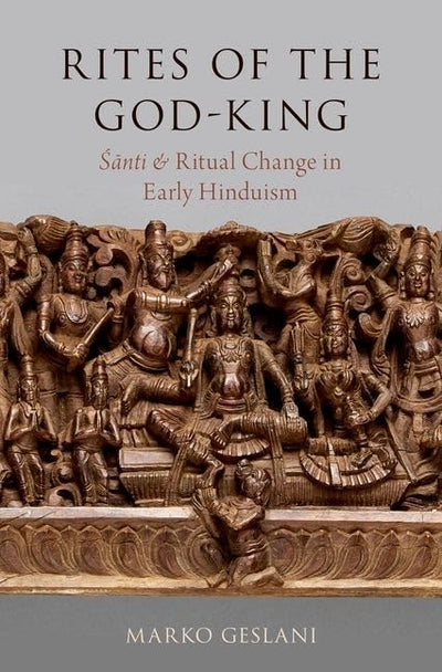 Rites of the God-King: Santi and Ritual Change in Early Hinduism (Oxford Ritual Studies Series)