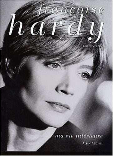 Francoise Hardy, Ma Vie Interieure (Musique - Spectacle) (French Edition)