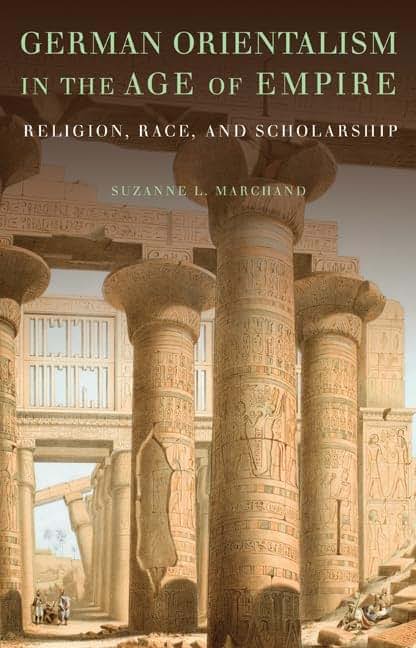 German Orientalism in the Age of Empire: Religion, Race, and Scholarship (Publications of the German Historical Institute)