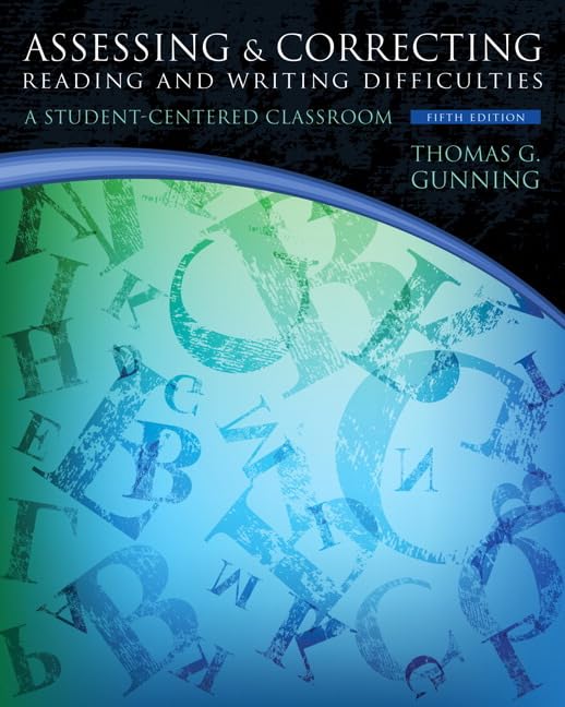 Assessing and Correcting Reading and Writing Difficulties: A Student-Centered Classroom (5th Edition)