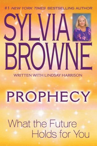 Prophecy: What the Future Holds for You by Browne, Sylvia