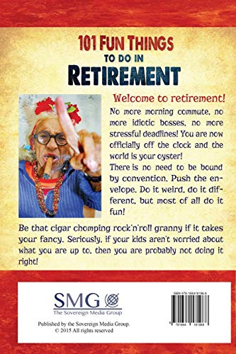 101 Fun things to do in retirement: An Irreverent, Outrageous & Funny Guide to Life After Work