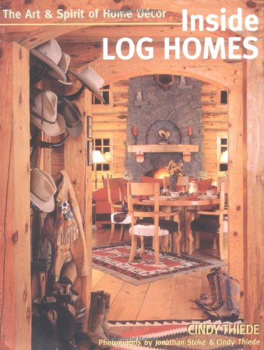 Inside Log Homes: The Art & Spirit of Home Decor