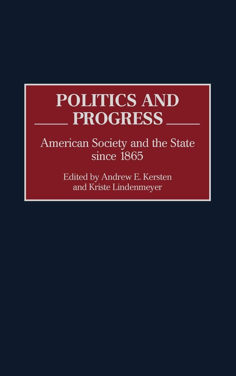 Politics and Progress: American Society and the State since 1865