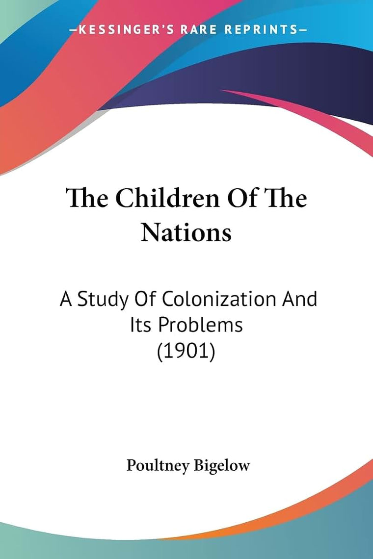 The Children Of The Nations: A Study Of Colonization And Its Problems (1901)