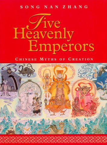 Five Heavenly Emperors: Chinese Myths of Creation