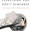 Tell Me Everything You Don't Remember: The Stroke That Changed My Life