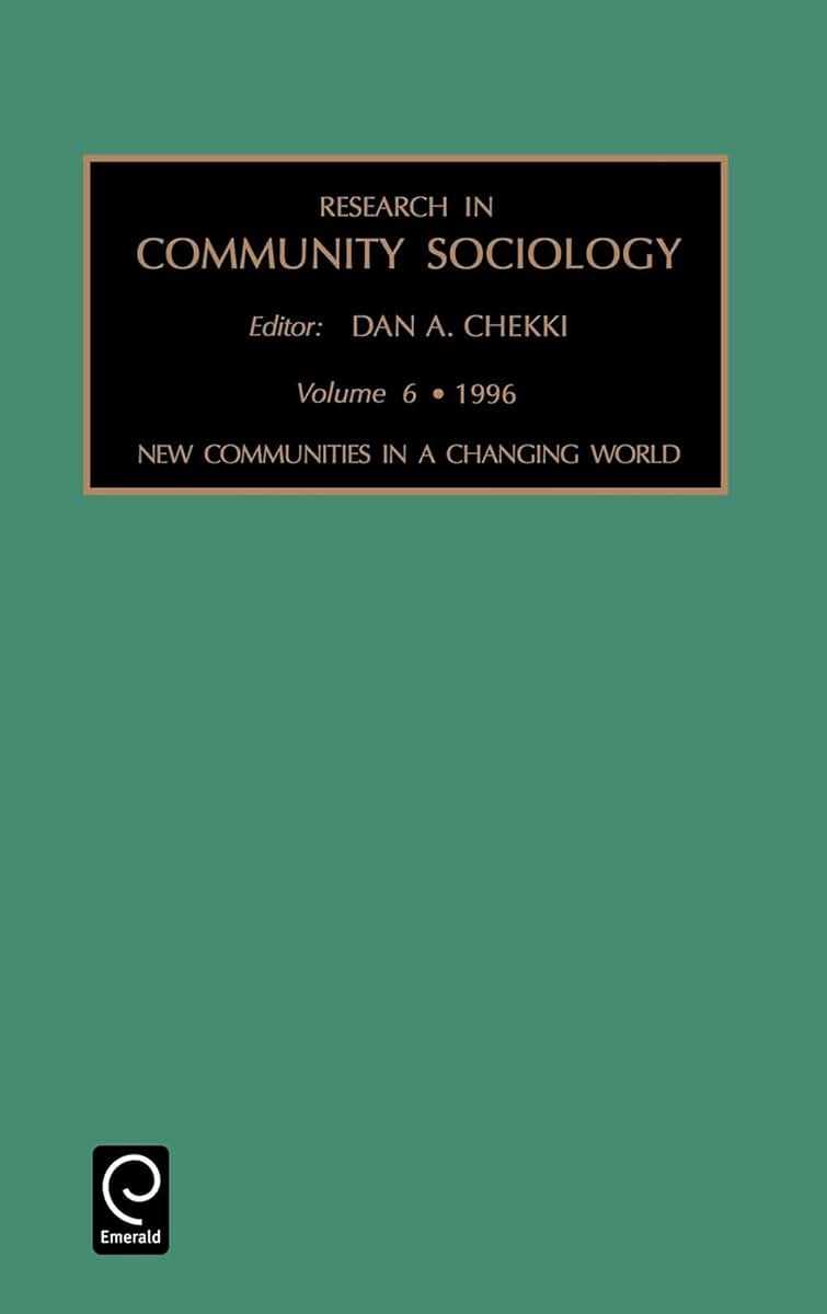 New Communities in a Changing World (Research in Community Sociology, 6)
