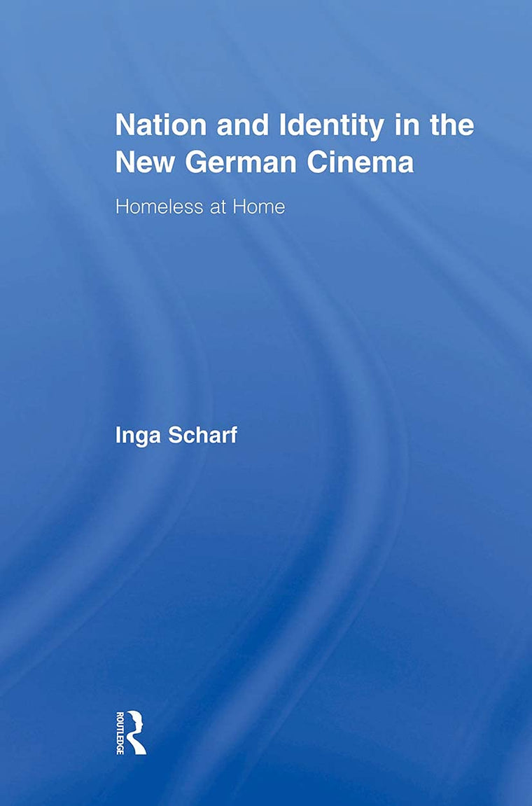 Nation and Identity in the New German Cinema (Routledge Advances in Film Studies)