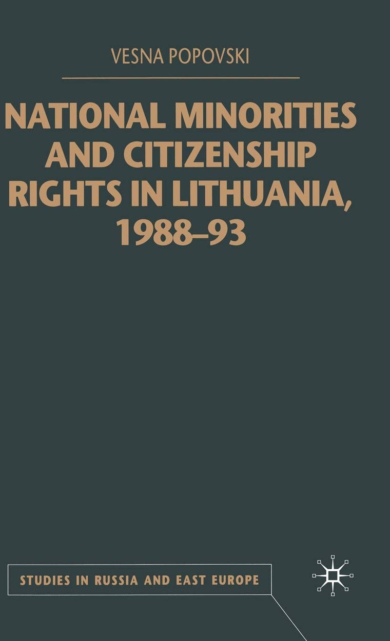 National Minorities and Citizenship Rights in Lithuania, 1988-93 (Studies in Russia and East Europe)