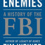 Enemies: A History of the FBI