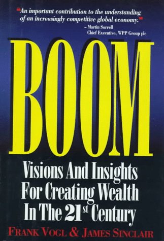 Boom: Visions and Insights for Creating Wealth in the 21st Century