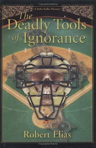 The Deadly Tools Of Ignorance: A Debs Kafka Mystery