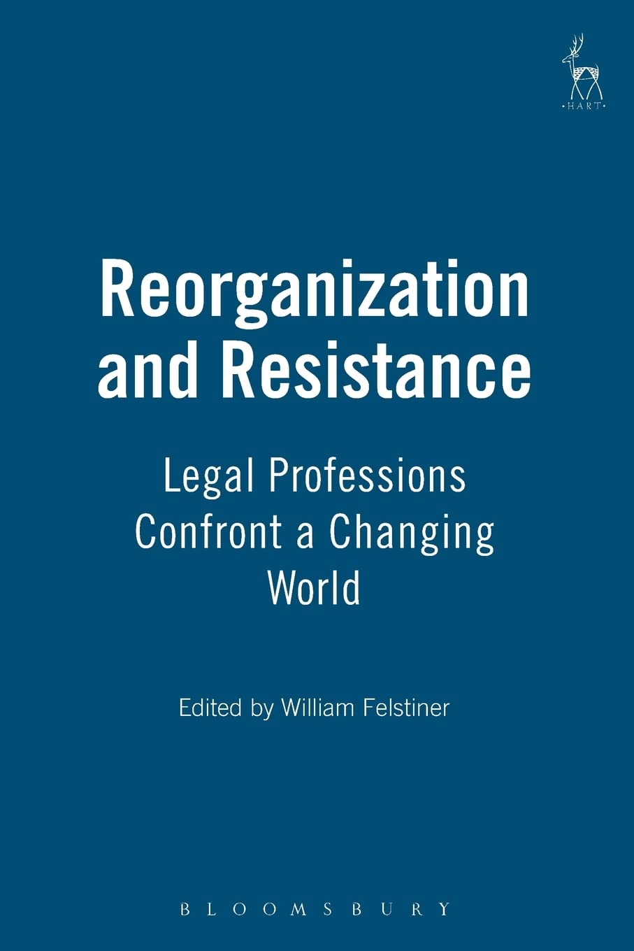 Reorganization and Resistance: Legal Professions Confront a Changing World