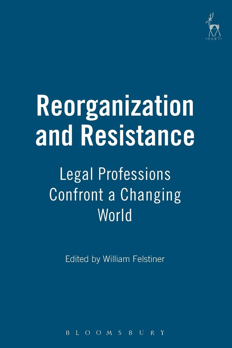 Reorganization and Resistance: Legal Professions Confront a Changing World