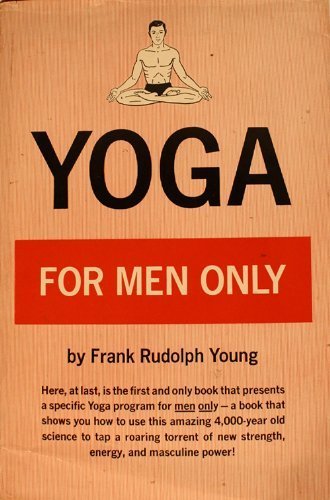 Yoga for men only by Young, Frank Rudolph