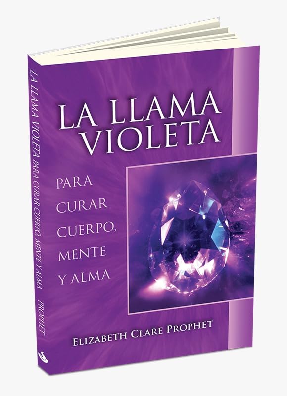 La llama Violeta: Para Curar Cuerpo, Mente y Alma (Spanish Edition)