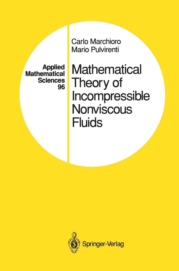 Mathematical Theory of Incompressible Nonviscous Fluids (Applied Mathematical Sciences, 96)