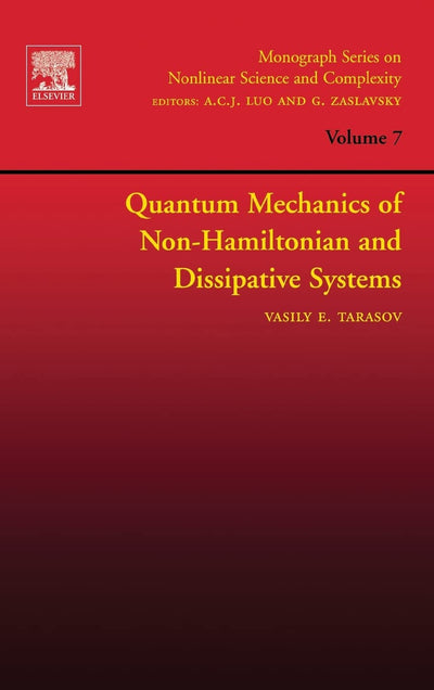 Quantum Mechanics of Non-Hamiltonian and Dissipative Systems (Volume 7) (Monograph Series on Nonlinear Science and Complexity, Volume 7)