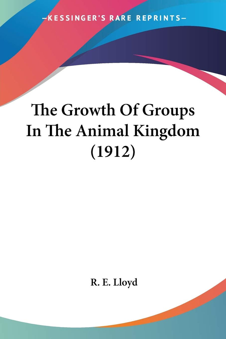 The Growth Of Groups In The Animal Kingdom (1912)