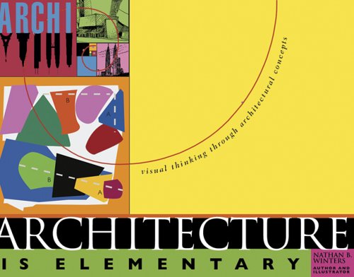 Architecture is Elementary, revised: Visual Thinking Through Architectural Concepts