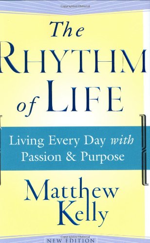 The Rhythm of Life: Living Every Day with Passion and Purpose