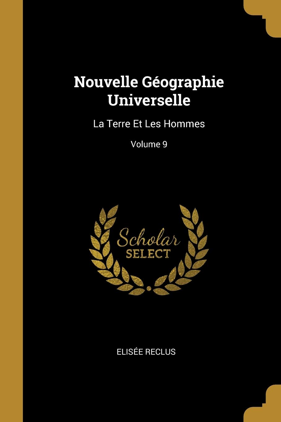 Nouvelle Géographie Universelle: La Terre Et Les Hommes; Volume 9 (French Edition)
