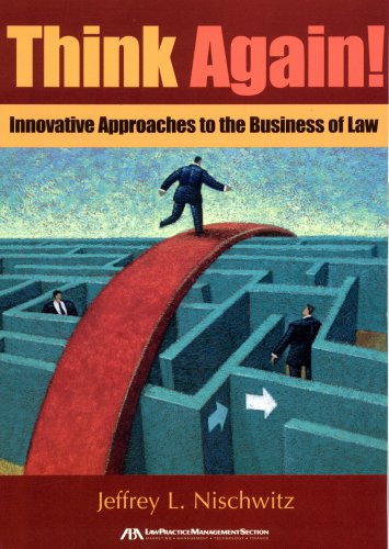 Think Again!: Innovative Approaches to the Business of Law