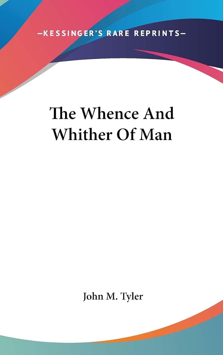 The Whence And Whither Of Man