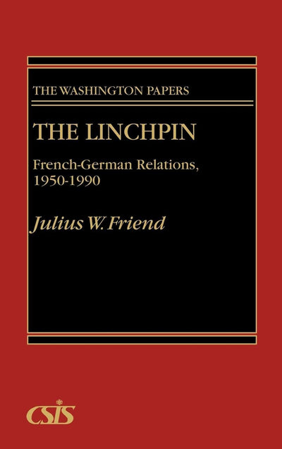 The Linchpin: French-German Relations, 1950-1990 (The Washington Papers)