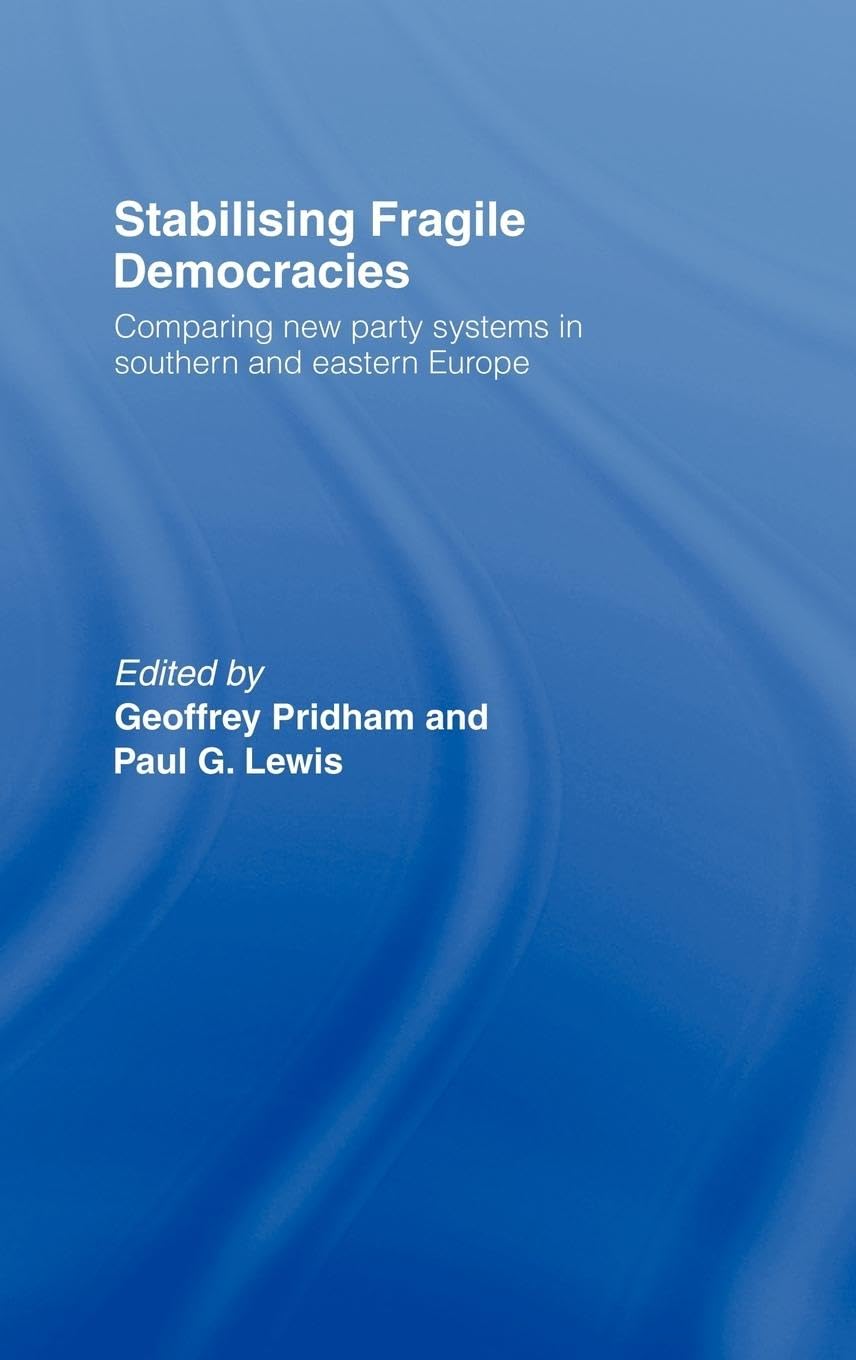 Stabilising Fragile Democracies: New Party Systems in Southern and Eastern Europe