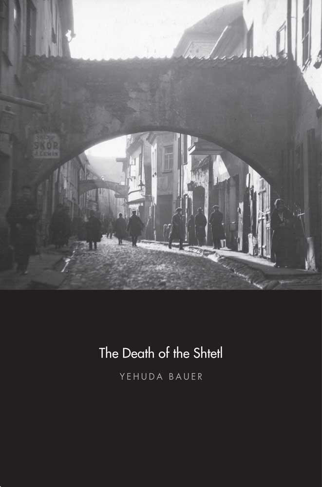 The Death of the Shtetl by Bauer, Yehuda