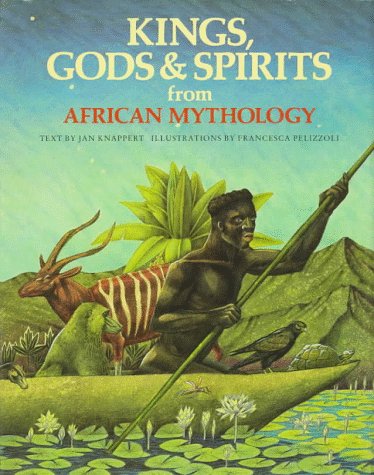 Kings, Gods & Spirits from African Mythology (World Myth Series)