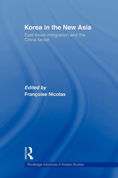 Korea in the New Asia (Routledge Advances in Korean Studies)