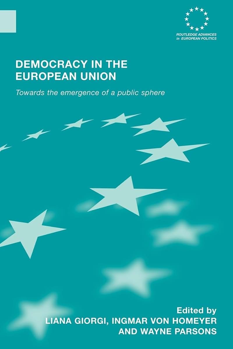 Democracy in the European Union (Routledge Advances in European Politics)