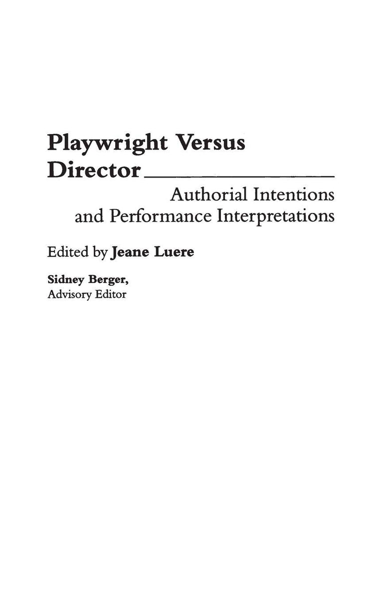 Playwright versus Director: Authorial Intentions and Performance Interpretations (Contributions in Drama and Theatre Studies)