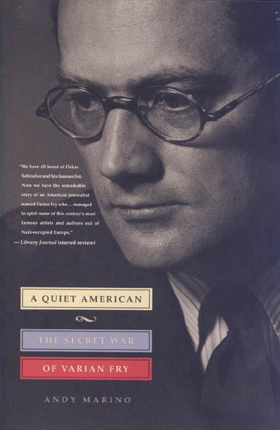 A Quiet American: The Secret War of Varian Fry by Marino, An